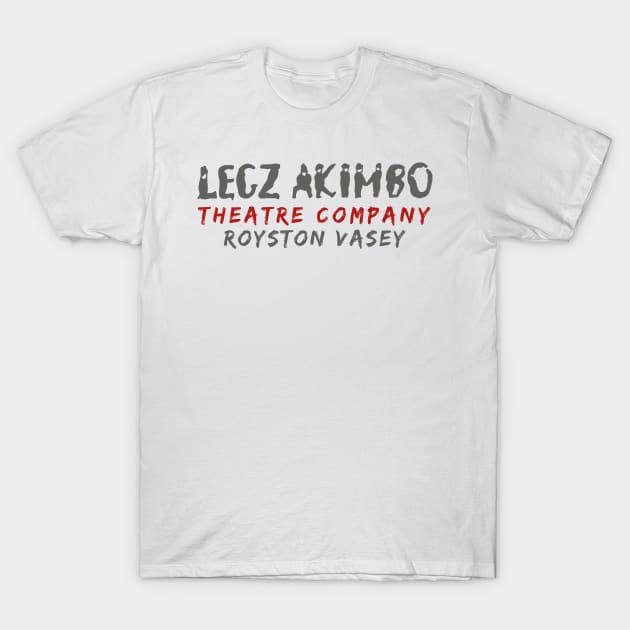 Legz Akimbo Theatre Company T-Shirt by RobinBegins